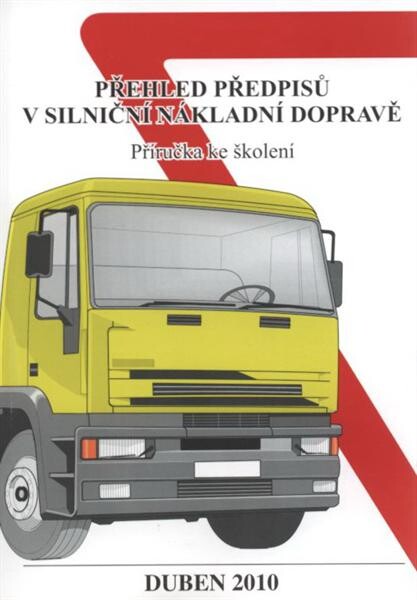 Přehled předpisů v silniční nákladní dopravě :příručka ke školení
