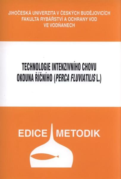 Technologie intenzivního chovu okouna říčního (Perca fluviatilis L.) :