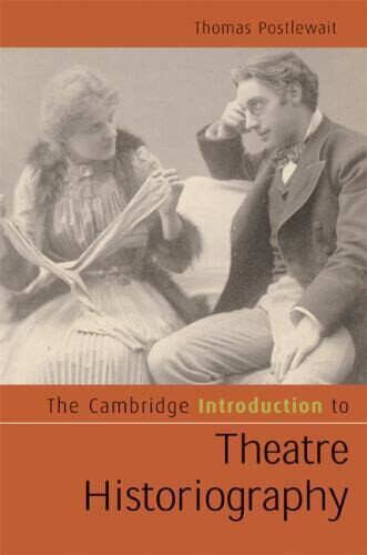 The Cambridge introduction to theatre historiography
