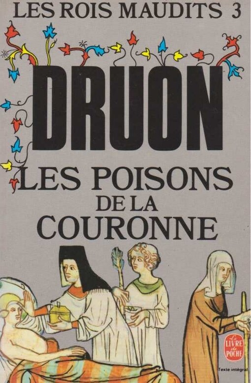 Les rois maudits : roman historique. III, Les poisons de la Couronne