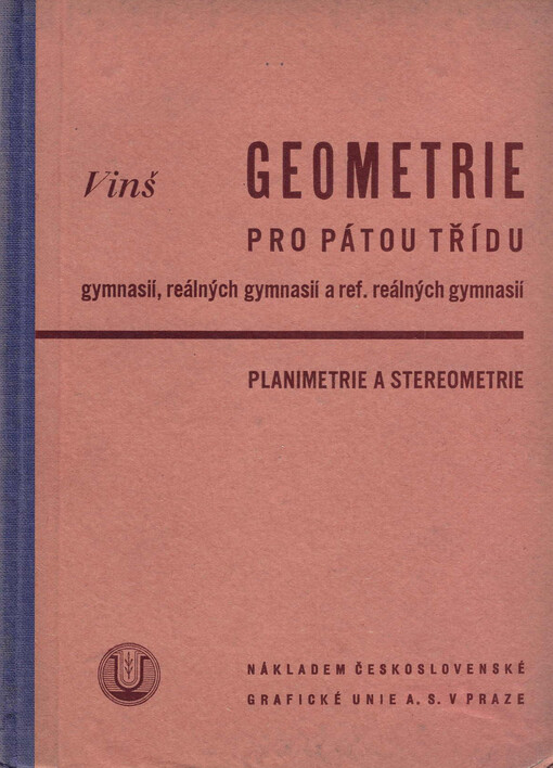 Geometrie pro pátou třídu gymnasií, reálných gymnasií a ref. reálných gymnasií :planimetrie a stereometrie /