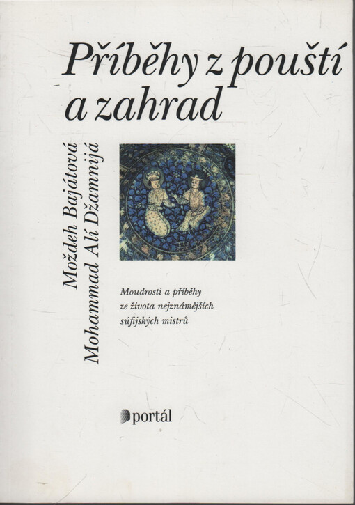 Příběhy z pouští a zahrad: moudrosti a příběhy ze života nejznámějších súfijských mistrů