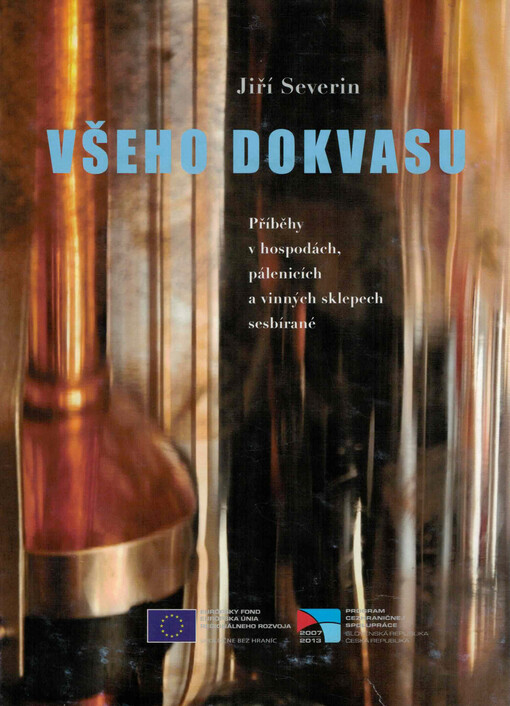 Všeho dokvasu: příběhy v hospodách, pálenicích a vinných sklepech sesbírané