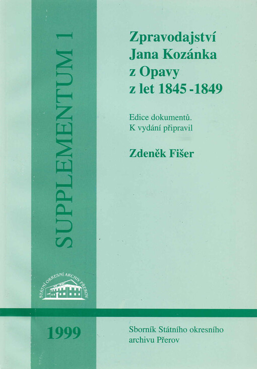 Zpravodajství Jana Kozánka z Opavy z let 1845-1849: edice dokumentů