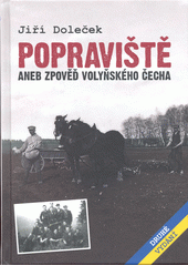 Popraviště, aneb, Zpověď volyňského Čecha  (odkaz v elektronickém katalogu)