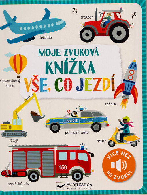 Moje zvuková knížka. Vše, co jezdí : více než 40 zvuků!