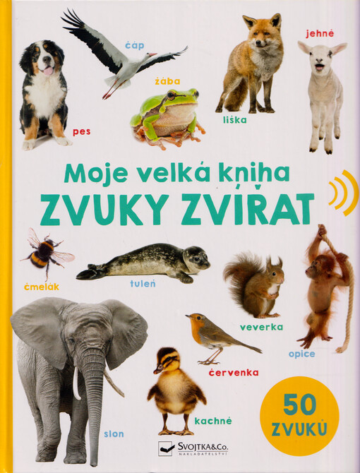 Moje velká kniha. Zvuky zvířat : 50 zvuků