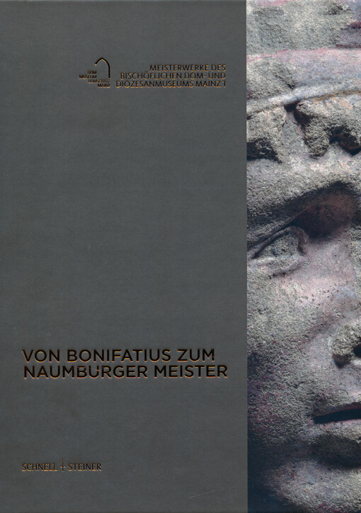 Meisterwerke des Bischöflichen Dom- und Diözesanmuseums Mainz. 1, Von Bonifatius zum Naumburger Meister