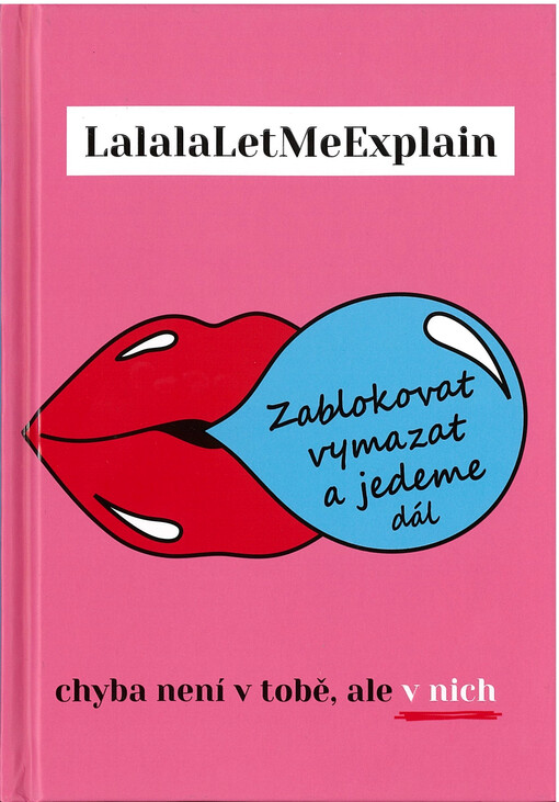 Zablokovat, vymazat a jedeme dál : chyba není v tobě, ale v nich