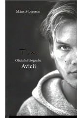 Tim : oficiální biografie Avicii  (odkaz v elektronickém katalogu)