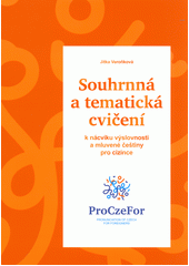 Souhrnná a tematická cvičení : k nácviku výslovnosti a mluvené češtiny pro cizince  (odkaz v elektronickém katalogu)