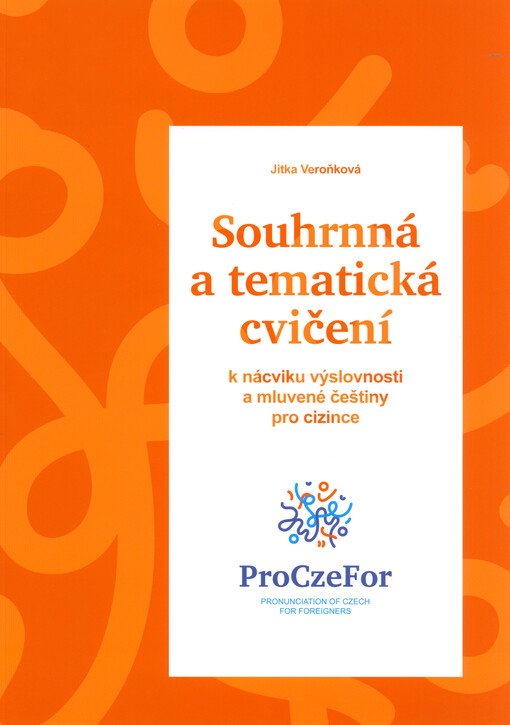 Souhrnná a tematická cvičení : k nácviku výslovnosti a mluvené češtiny pro cizince
