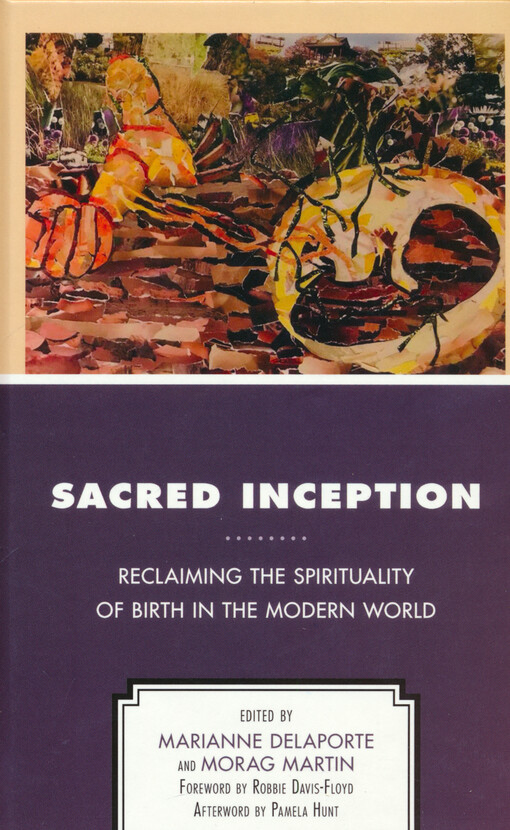 Sacred inception : reclaiming the spirituality of birth in the modern world