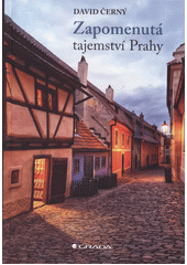 Zapomenutá tajemství Prahy  (odkaz v elektronickém katalogu)