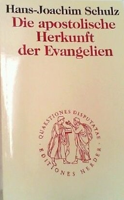 Die apostolische Herkunft der Evangelien (Quaestiones disputatae) (German Edition)