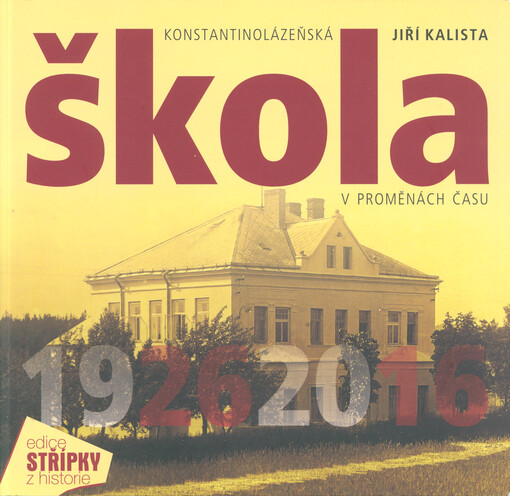 Konstantinolázeňská škola v proměnách času : 1926-2016