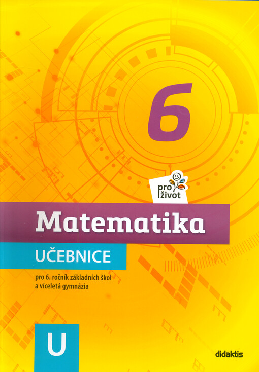 Matematika pro život 6 : pro 6. ročník základních škol a víceletá gymnázia. Učebnice