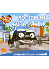 Policejní auto Pavlík : obrázková knížka pro nejmenší (odkaz v elektronickém katalogu)