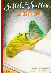 Šiflík a Šuflík : strašidelný herbář  (odkaz v elektronickém katalogu)