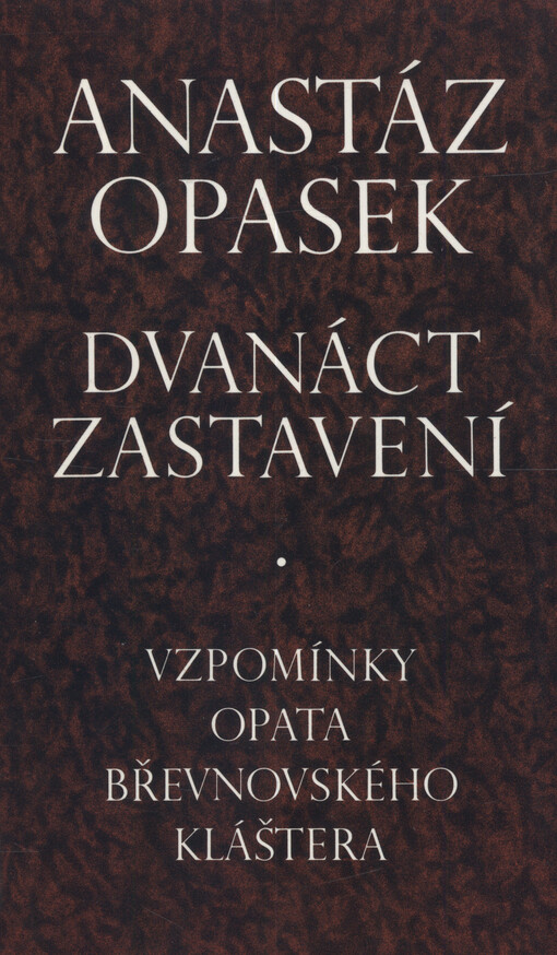 Dvanáct zastavení : vzpomínky opata břevnovského kláštera