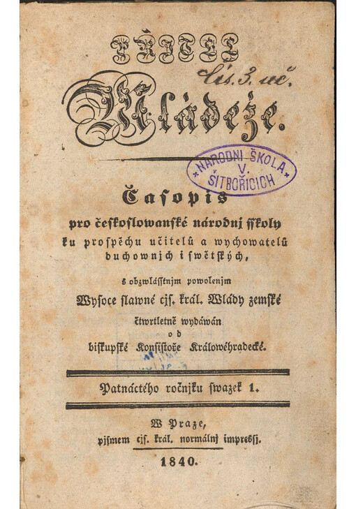 Přjtel Mládeže : Časopis pro českoslowanské národnj sskoly ku prospěchu učitelů a wychowatelů duchownjch i swětských. Patnáctého ročnjku swazek 1