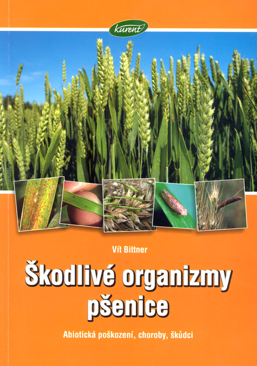 Škodlivé organizmy pšenice : abiotická poškození, choroby, škůdci