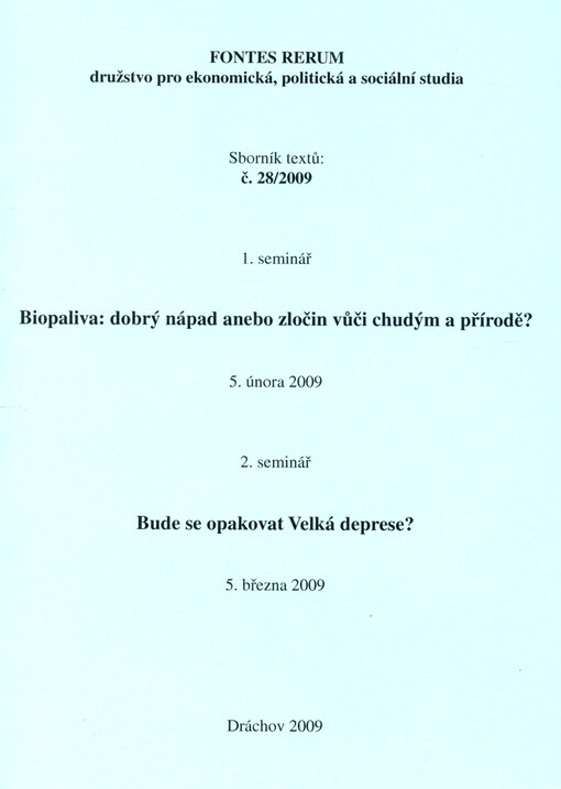 Biopaliva: dobrý nápad anebo zločin vůči chudým a přírodě? : 1. seminář, [Praha], 5. února 2009 ; Bude se opakovat Velká deprese? : 2. seminář, [Praha], 5. března 2009
