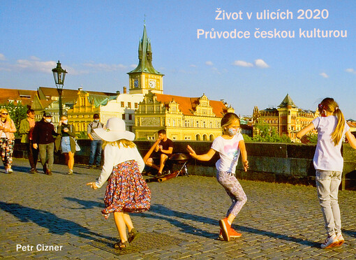 Život v ulicích 2020 : průvodce českou kulturou = Life in the streets 2020 : Czech culture guide