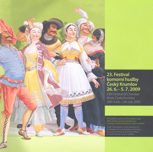 23. Festival komorní hudby Český Krumlov 26.6.-5.7.2009 : pod záštitou hejtmana Jihočeského kraje Jiřího Zimoly, senátora Tomáše Jirsy a starosty Českého Krumlova Luboše Jedličky = 23th Festival of Chamber music Český Krumlov 26th June - 5th July 2009 : under the auspices of the governor of the region of South Bohemia Jiří Zimola, the senator Tomáš Jirsa and the mayor of Český Krumlov Lubiš Jedlička