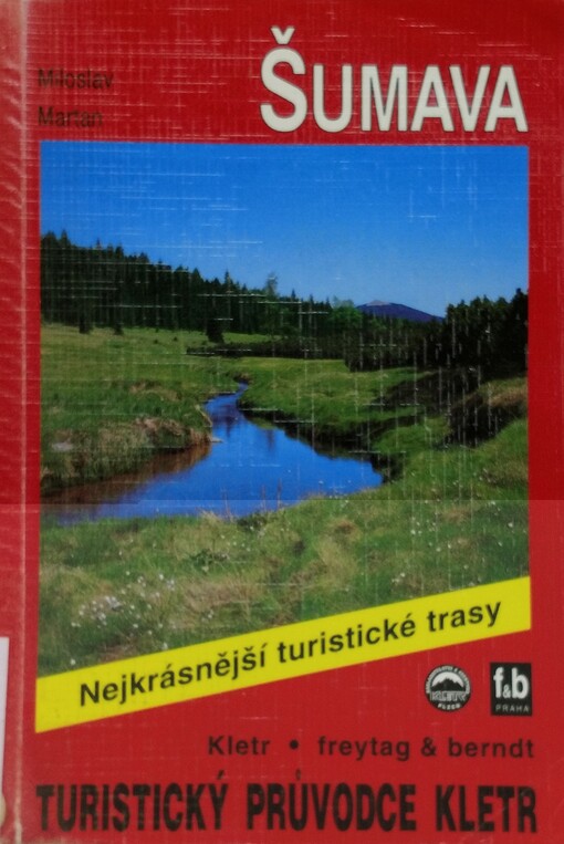 Průvodce Šumavou : 50 nejkrásnějších turistických tras po horách a údolími Šumavy /