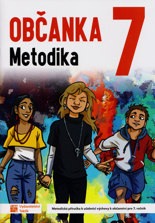 Občanka 7 : metodika : metodická příručka k učebnici výchovy k občanství pro 7. ročník