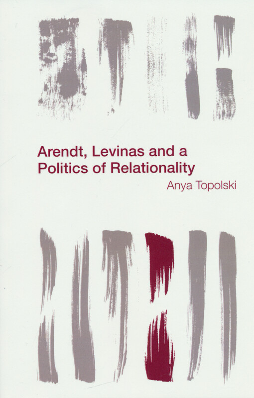 Arendt, Levinas and a politics of relationality