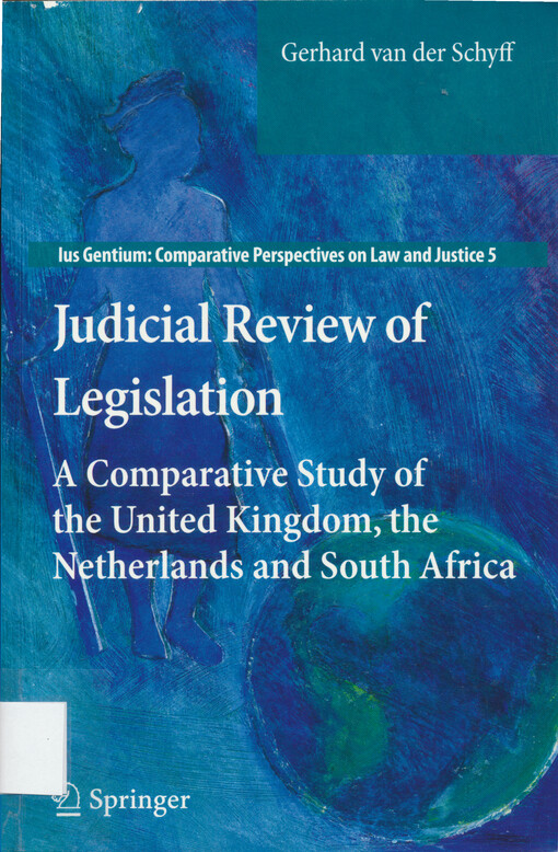 Judicial review of legislation : a comparative study of the United Kingdom, the Netherlands and South Africa
