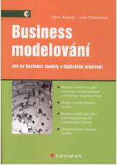 Business modelování : jak na business modely v digitálním prostředí  (odkaz v elektronickém katalogu)