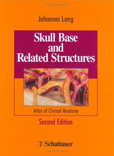 Skull Base: Color Atlas of Functional Anatomy of the Cranial Base and Its Adjacent Structures