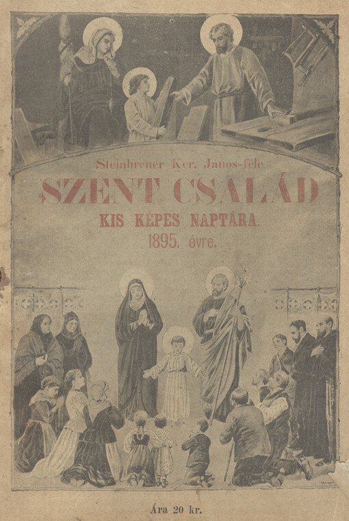 Steinbrener Ker. János-féle Szent család kis képes naptára : a magyar nép számára az ... közönséges évre