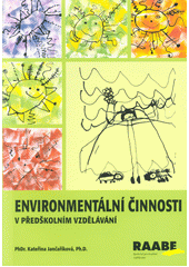 Environmentální činnosti v předškolním vzdělávání  (odkaz v elektronickém katalogu)