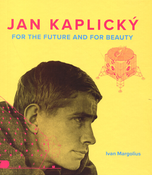 Jan Kaplický : for the future and for beauty