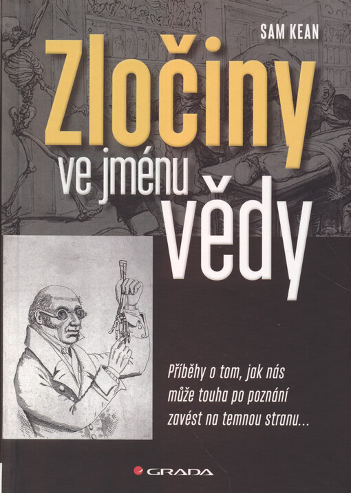 Zločiny ve jménu vědy : příběhy o tom, jak nás může touha po poznání zavést na temnou stranu...
