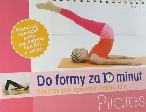 Do formy za 10 minut : pilates : sestavy pro zpevnění centra těla