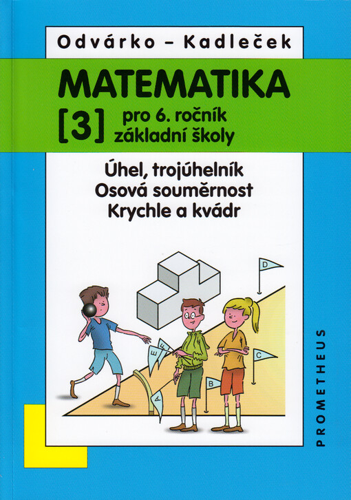 Matematika pro 6. ročník základní školy. (3), Úhel, trojúhelník osová souměrnost krychle a kvádr