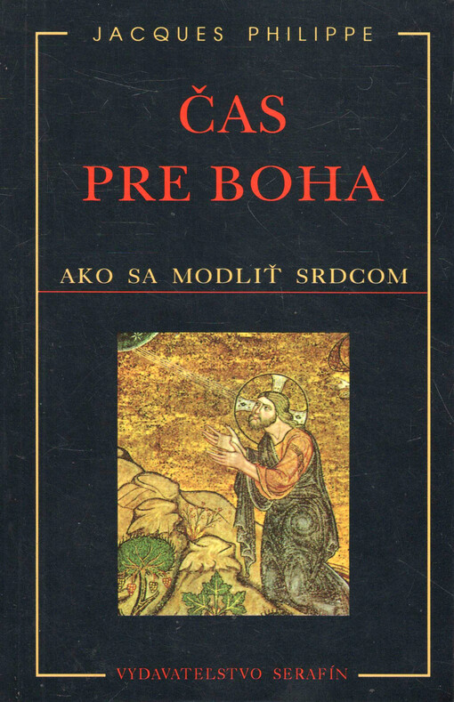 Čas pre Boha : ako sa modliť srdcom 