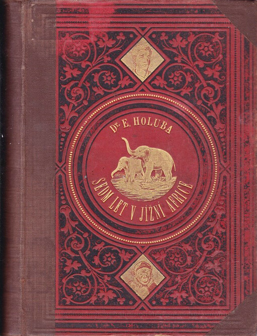 Sedm let v jižní Africe : příhody, výzkumy a lovy na cestách mých od polí diamantových až k řece Zambesi : (1872-1879). Díl prvý