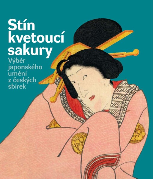 Stín kvetoucí sakury : výběr japonského umění z českých sbírek