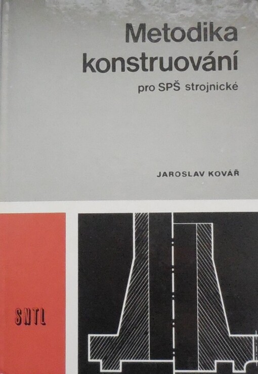 Metodika konstruování : pro SPŠ strojnické : pomocná kniha pro 2. až 4. ročník středních průmyslových škol strojnických