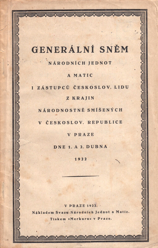 Zpráva o generálním sněmu národních jednot a matic i zástupců českoslov. lidu z krajin národnostně-smíšených v Československé republice v Praze dne 1. a 2. dubna 1922