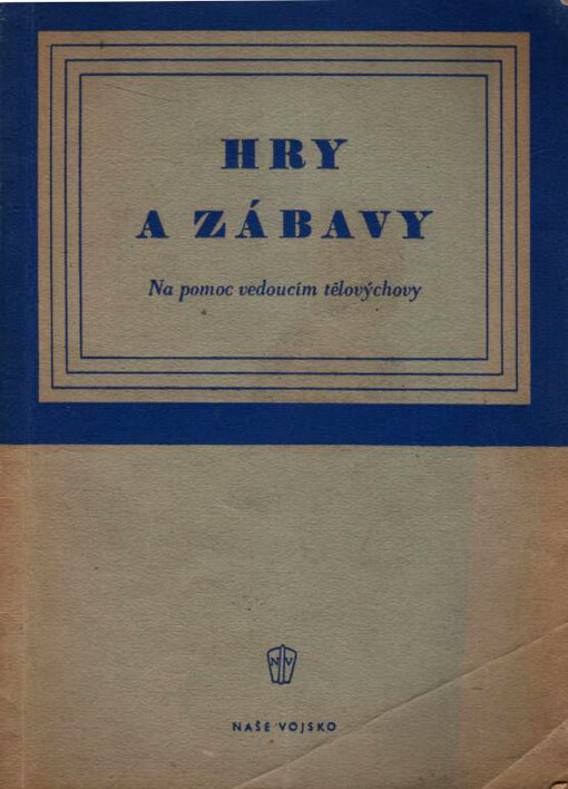 Hry a zábavy : na pomoc vedoucím tělovýchovy