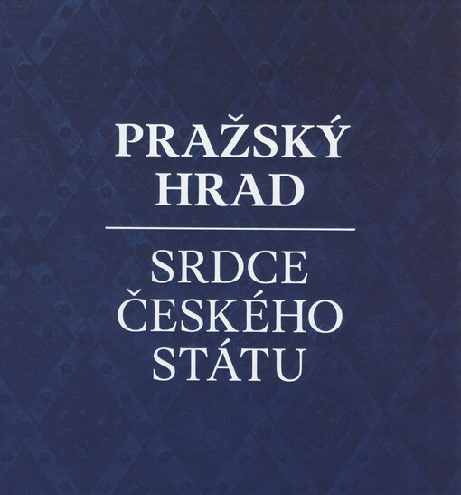 Pražský hrad : srdce českého státu