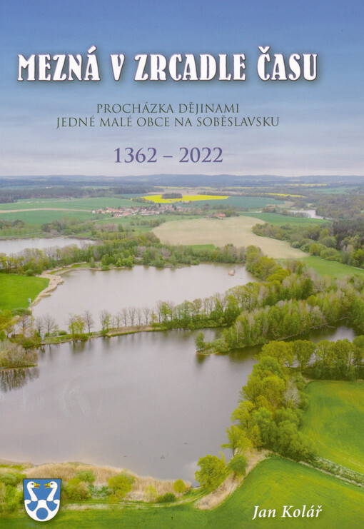 Mezná v zrcadle času : 1362-2022 : procházka dějinami jedné malé obce na Soběslavsku