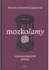 Mozkolamy : neuropsychiatrické příběhy  (odkaz v elektronickém katalogu)